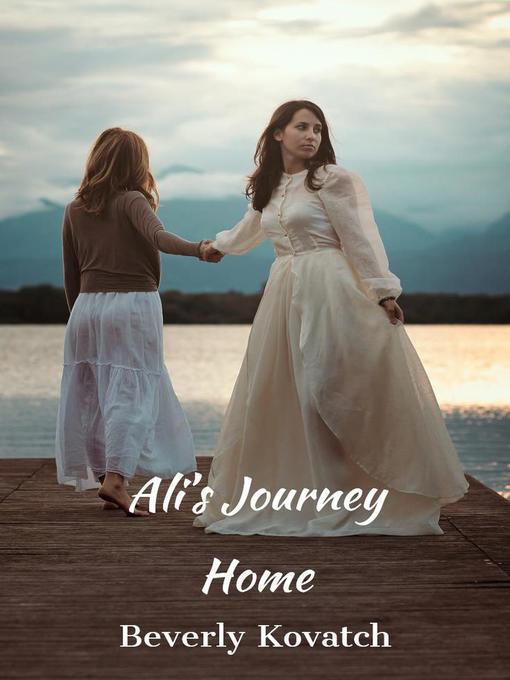 Title details for Ali's Journey Home by Beverly Kovatch - Available
